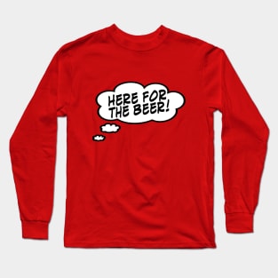 Here for the Beer Long Sleeve T-Shirt